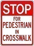 Alum. STOP FOR PEDESTRIAN IN CROSSWALK Signs - 18" x 24" x 0.080