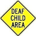 Alum. DEAF CHILD AREA Sign    |   Various Sizes x 0.080 Thick  -   W16-4