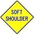 Alum. SOFT SHOULDER AHEAD Sign    |   Various Sizes x 0.080 Thick  -   W8-4