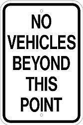 Alum. NO VEHICLES BEYOND THIS POINT Signs - 12" x 18" x 0.080