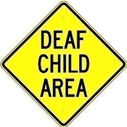 Alum. DEAF CHILD AREA Sign    |   Various Sizes x 0.080 Thick  -   W16-4