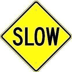 Alum. SLOW Sign  |   Various Sizes x 0.080 Thick  -   W8-9